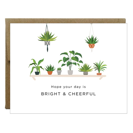 Hope Your Day is Bright and Cheerful Plants Greeting Card