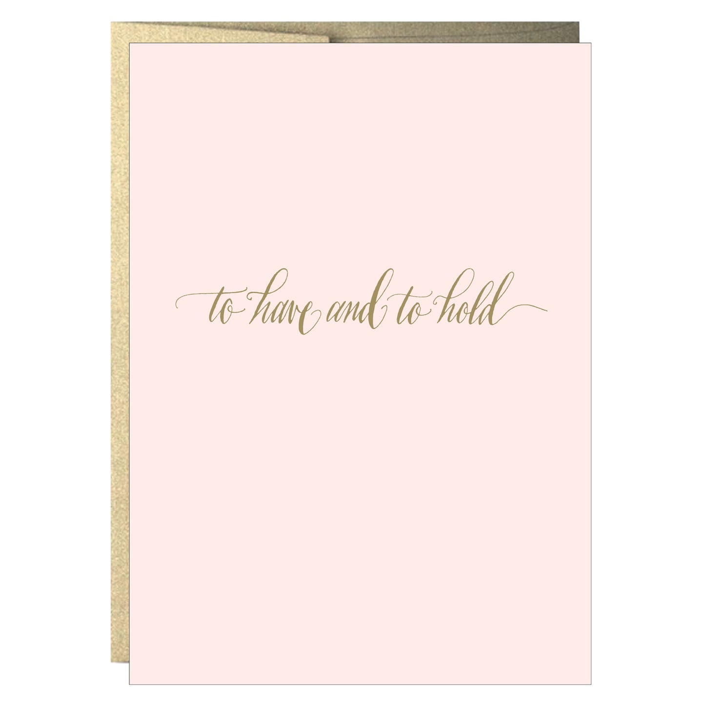 To Have and to Hold Wedding or Anniversary Letterpress Greeting Card - Idea Chíc